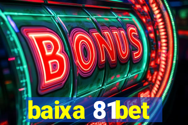 baixa 81bet
