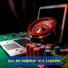 pai de neymar era jogador