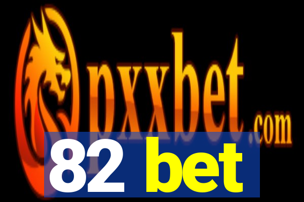 82 bet