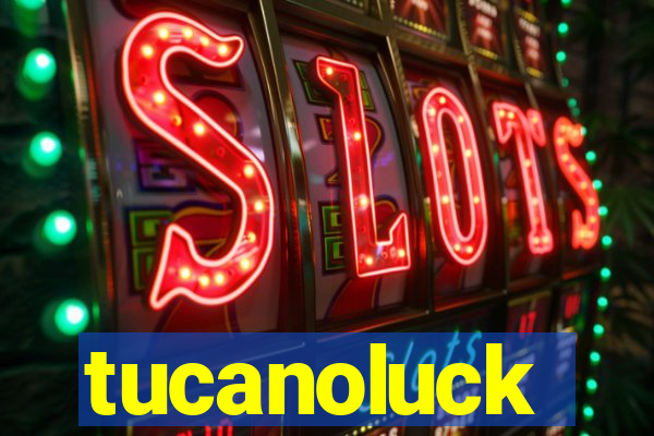 tucanoluck