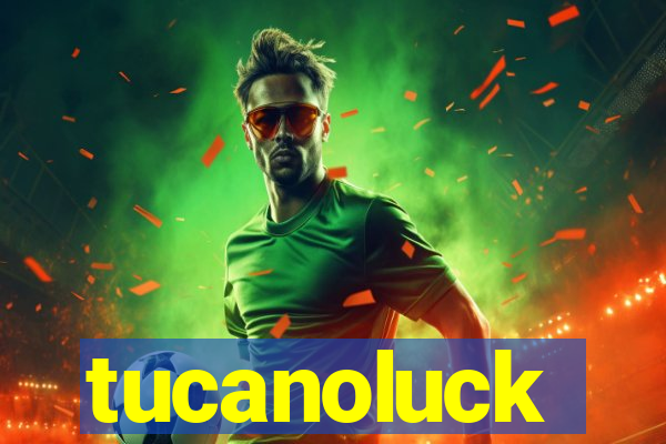 tucanoluck