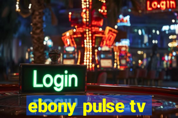 ebony pulse tv