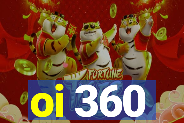 oi 360
