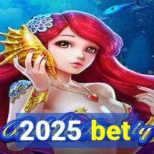 2025 bet