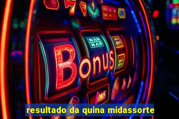 resultado da quina midassorte