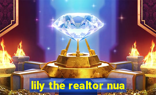lily the realtor nua