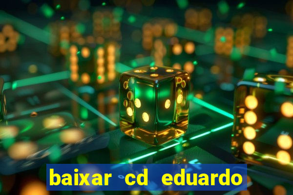 baixar cd eduardo costa as 40 melhores