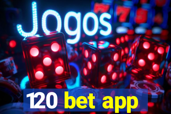 120 bet app