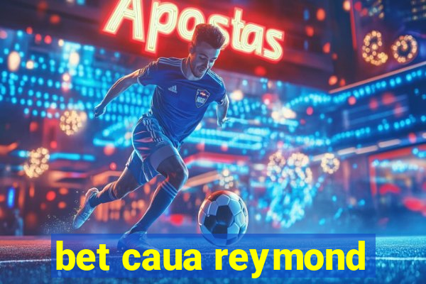 bet caua reymond