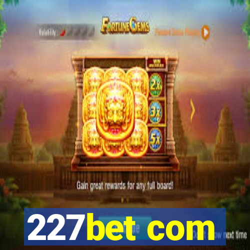 227bet com