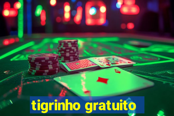 tigrinho gratuito