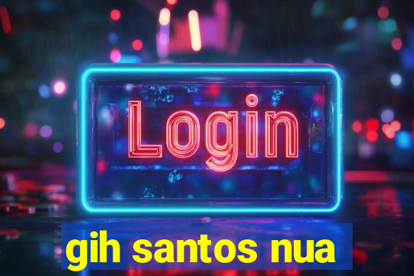 gih santos nua