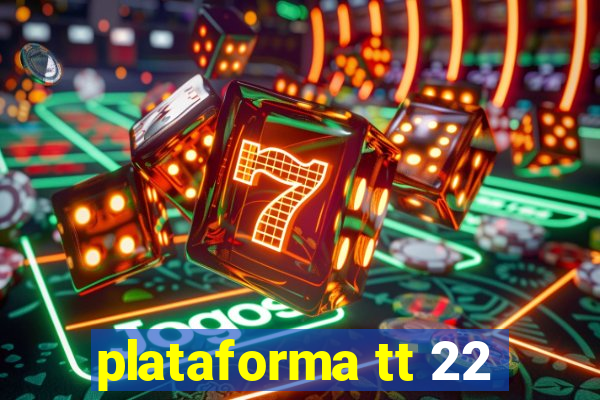 plataforma tt 22