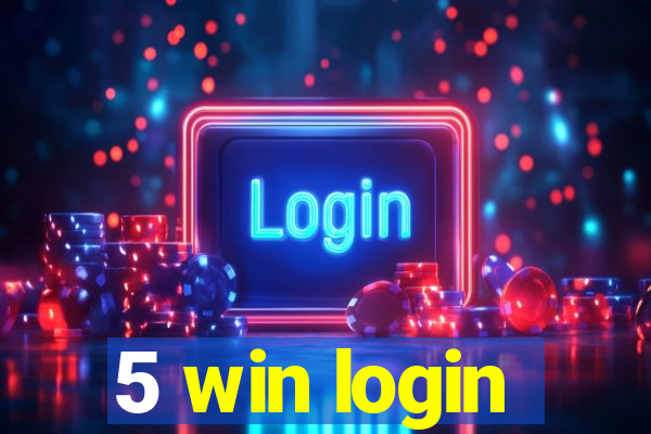 5 win login