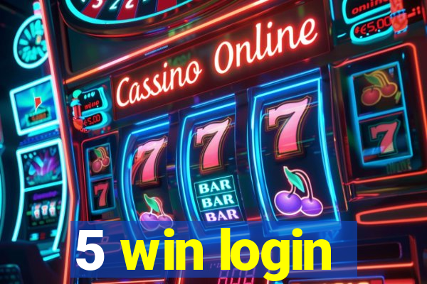 5 win login