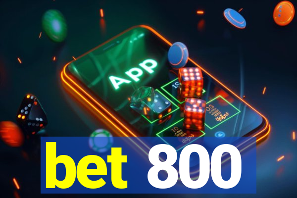 bet 800