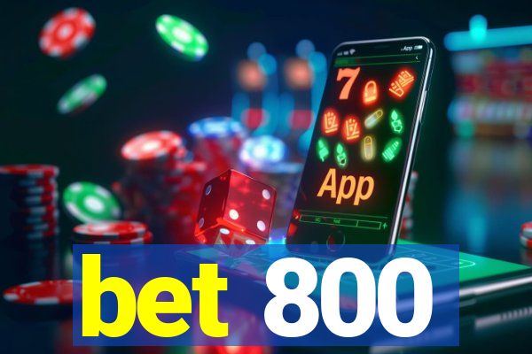bet 800