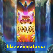blazeéumafarsa