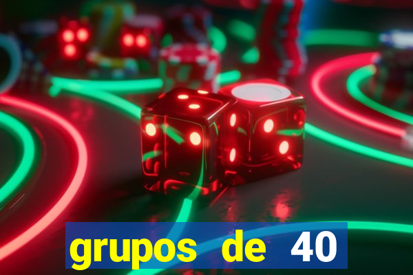 grupos de 40 dezenas da quina
