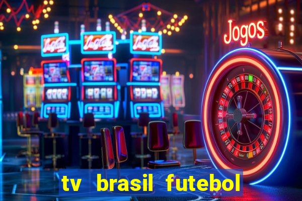 tv brasil futebol da hora