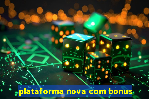 plataforma nova com bonus