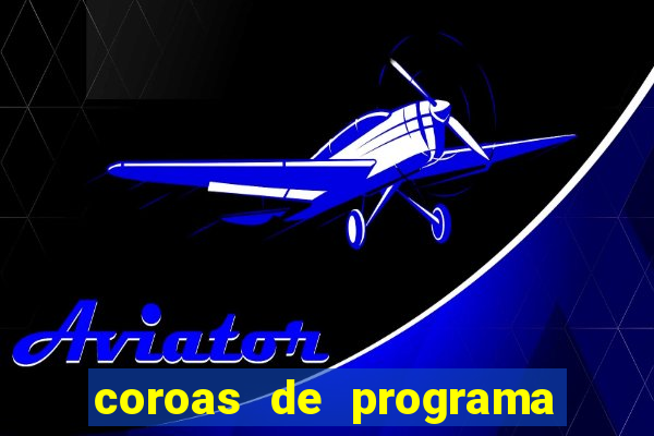 coroas de programa porto alegre