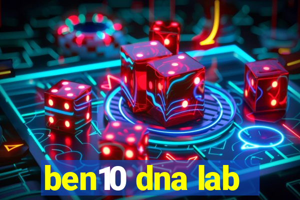 ben10 dna lab