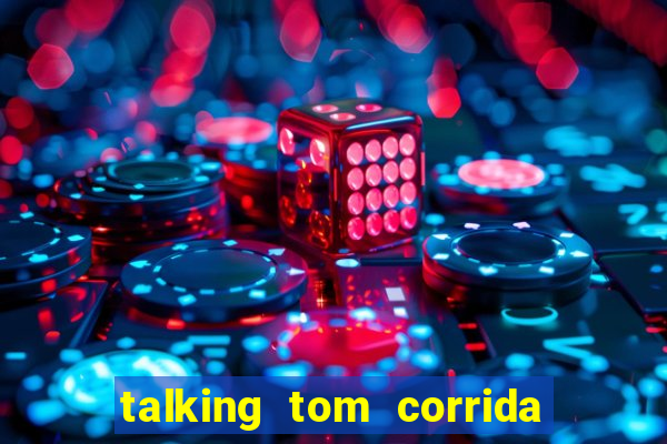 talking tom corrida do ouro dinheiro infinito