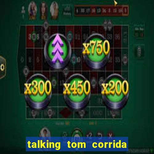 talking tom corrida do ouro dinheiro infinito