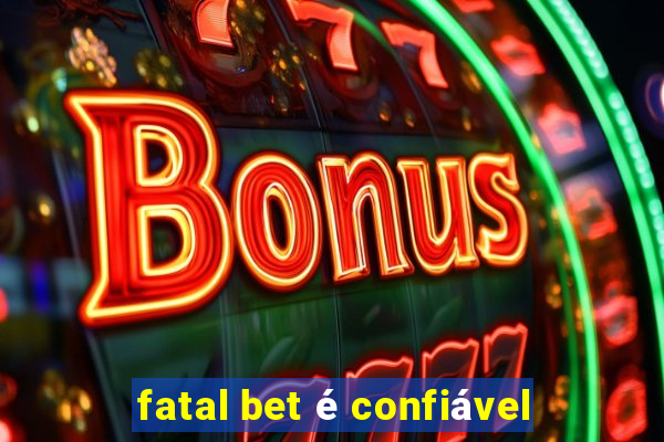fatal bet é confiável