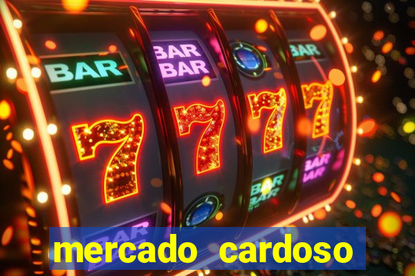 mercado cardoso uniao de vila nova