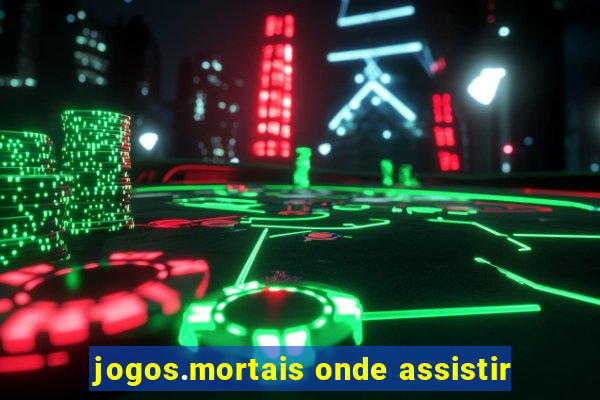 jogos.mortais onde assistir