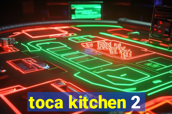 toca kitchen 2