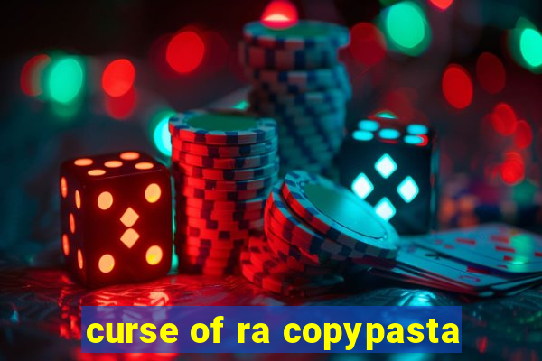 curse of ra copypasta