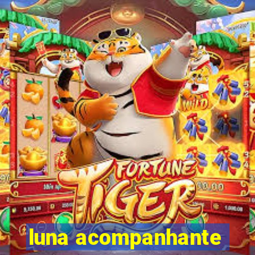 luna acompanhante