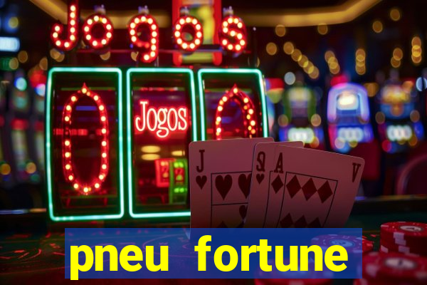 pneu fortune reclame aqui