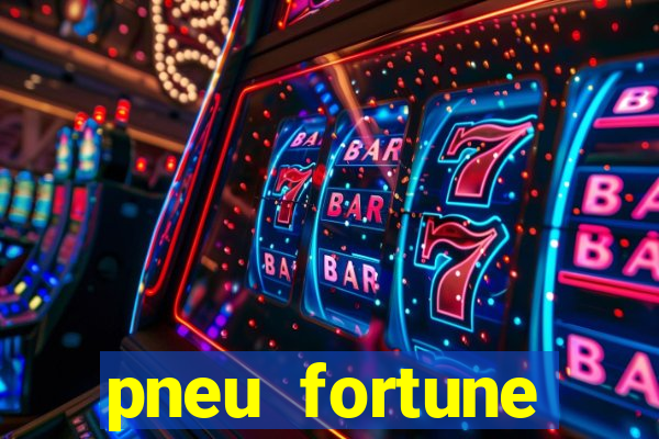 pneu fortune reclame aqui