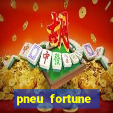 pneu fortune reclame aqui