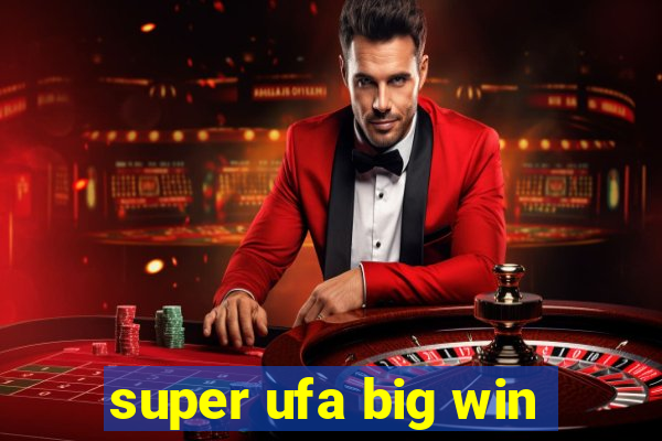 super ufa big win