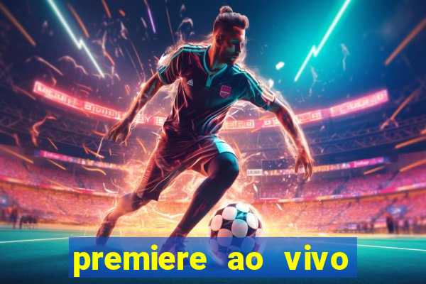 premiere ao vivo em hd
