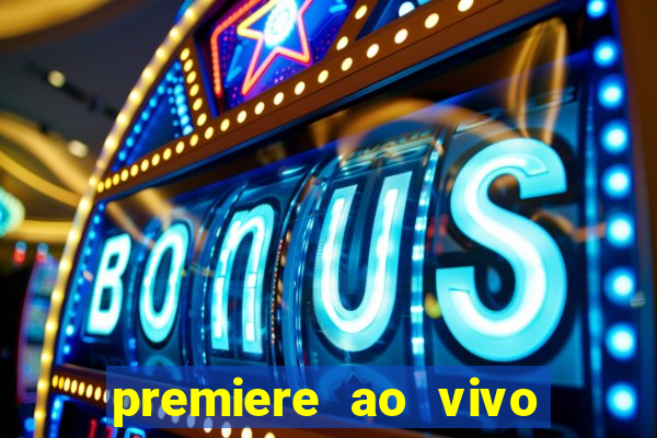 premiere ao vivo em hd