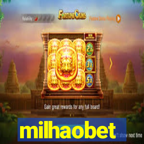 milhaobet