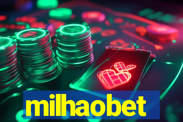 milhaobet