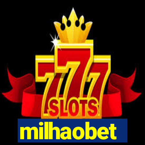 milhaobet