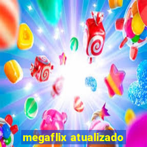 megaflix atualizado