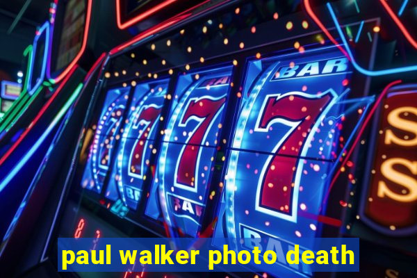 paul walker photo death