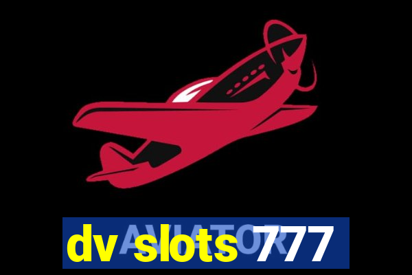 dv slots 777