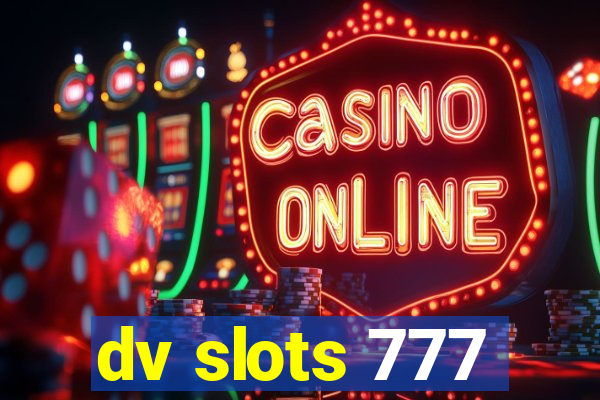 dv slots 777
