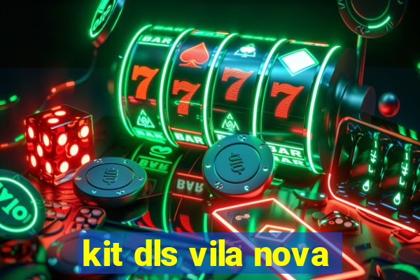 kit dls vila nova