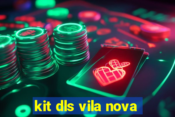 kit dls vila nova